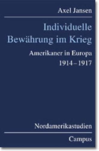 Beispielbild fr Individuelle Bewhrung im Krieg. Amerikaner in Europa 1914-1917. zum Verkauf von NightsendBooks