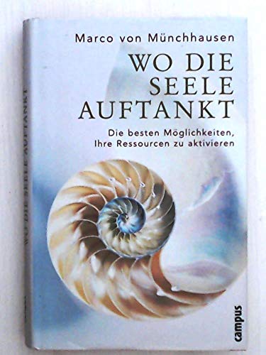 Beispielbild fr Wo die Seele auftankt. Die besten Mglichkeiten, Ihre Ressourcen zu aktivieren. zum Verkauf von Steamhead Records & Books