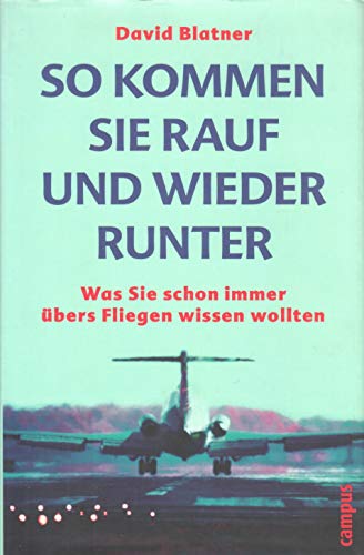 Beispielbild fr So kommen Sie rauf und wieder runter: Was Sie schon immer bers Fliegen wissen wollten zum Verkauf von medimops