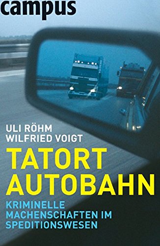 9783593373164: Tatort Autobahn. Kriminelle Machenschaften im Speditionswesen;