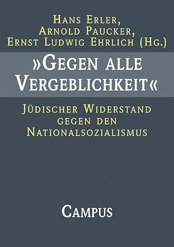 9783593373621: Gegen alle Vergeblichkeit: Jdischer Widerstand gegen den Nationalsozialismus