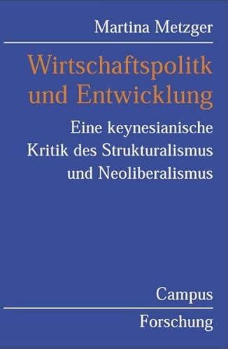 Beispielbild fr Wirtschaftspolitik und Entwicklung: Eine keynesianische Kritik des Strukturalismus und Neoliberalismus (Campus Forschung) zum Verkauf von medimops