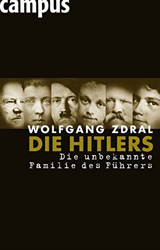Die Hitlers : die unbekannte Familie des Führers - Zdral, Wolfgang