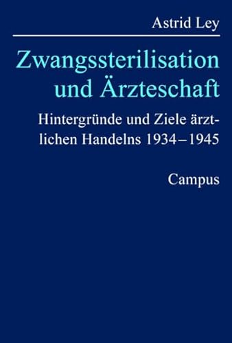 9783593374659: Zwangssterilisation und rzteschaft: Hintergrnde und Ziele rztlichen Handelns 1934 - 1945