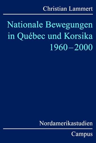 Beispielbild fr Nationale Bewegungen in Qubec und Korsika 1960-2000 (Nordamerikastudien) zum Verkauf von medimops