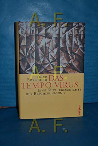 Das Tempo-Virus. Eine Kulturgeschichte der Beschleunigung (9783593374888) by Peter-borscheid