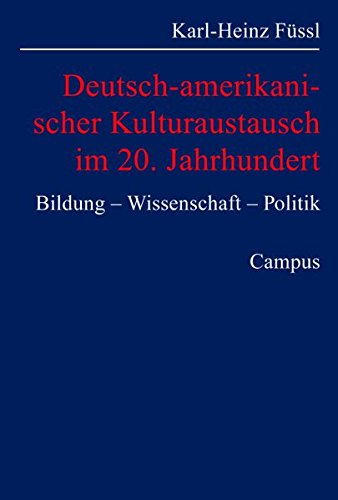Beispielbild fr Deutsch-amerikanischer Kulturaustausch im 20. Jahrhundert : Bildung - Wissenschaft - Politik zum Verkauf von Buchpark