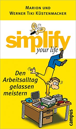 9783593375533: Simplify your life - Den Arbeitsalltag gelassen meistern