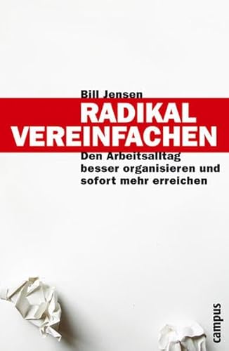 Beispielbild fr Radikal vereinfachen: Den Arbeitsalltag besser organisieren und sofort mehr erreichen zum Verkauf von medimops