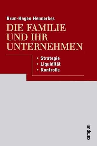 Beispielbild fr Die Familie und ihr Unternehmen: Strategie, Liquiditt, Kontrolle zum Verkauf von medimops