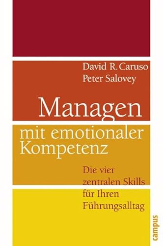 Managen mit emotionaler Kompetenz: Die vier zentralen Skills fÃ¼r Ihren FÃ¼hrungsalltag (9783593375694) by David R. Caruso