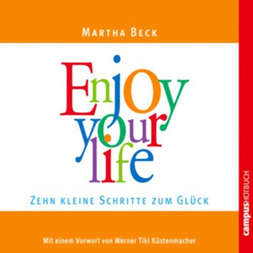 Beispielbild fr Enjoy your life: Zehn kleine Schritte zum Glck zum Verkauf von medimops