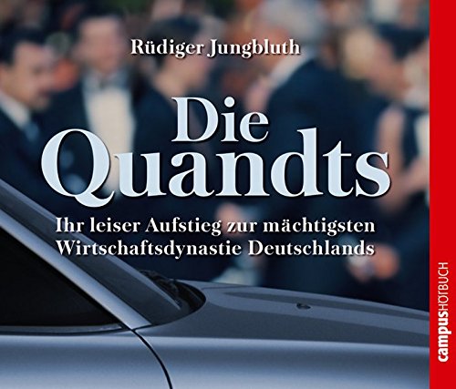 Die Quandts: Ihr leiser Aufstieg zur mächtigsten Wirtschaftsdynastie Deutschlands - Jungbluth, Rüdiger, Olaf Bison Stefanie Mau u. a.