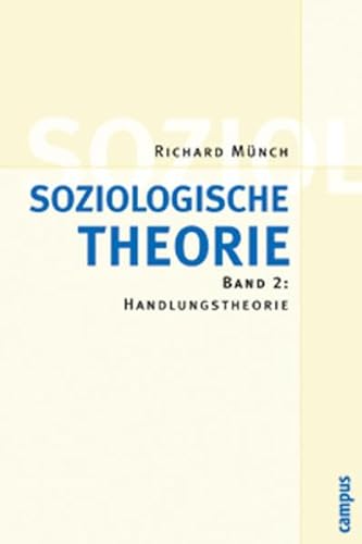 Soziologische Theorie. Band 2: Handlungstheorie - Münch, Richard