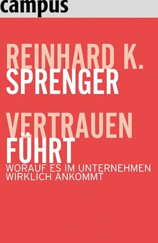 Beispielbild fr Vertrauen fhrt: Worauf es im Unternehmen wirklich ankommt zum Verkauf von medimops