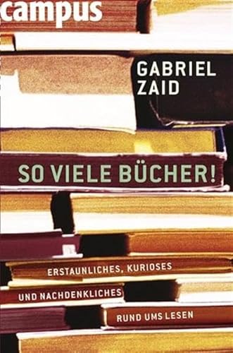 Imagen de archivo de So viele Bcher: Erstaunliches, Kurioses und Nachdenkliches rund ums Lesen a la venta por medimops