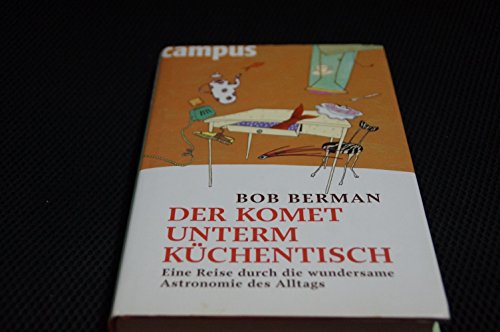 Der Komet unterm KÃ¼chentisch: Eine Reise durch die wundersame Astronomie des Alltags (9783593376646) by Bob Berman