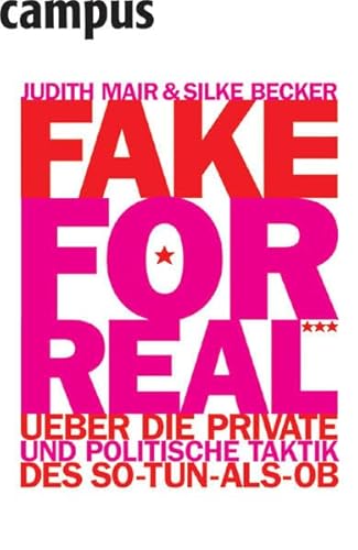 Stock image for Fake for Real: ber die private und politische Taktik des So-tun-als-ob for sale by medimops