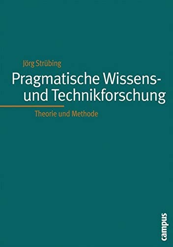 Pragmatistische Wissenschafts- und Technikforschung: Theorie und Methode von Jörg Strübing (Autor) - Jörg Strübing (Autor)