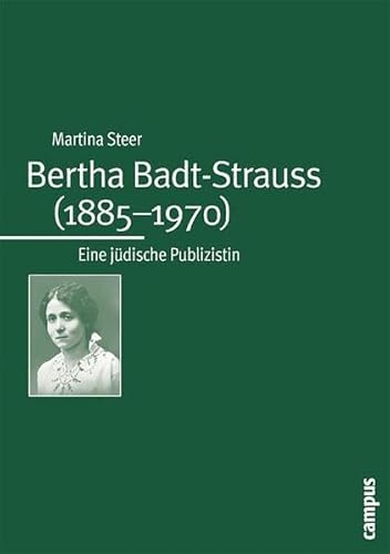 Bertha Badt-Strauss (1885-1970): Eine jüdische Publizistin (Campus Judaica) - Steer, Martina