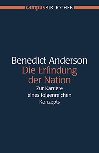 Beispielbild fr Die Erfindung der Nation: Zur Karriere eines folgenreichen Konzepts (Campus Bibliothek) zum Verkauf von medimops