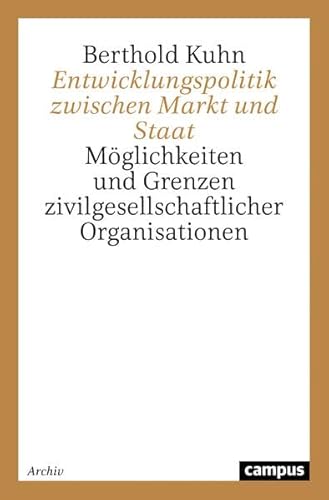 9783593377421: Entwicklungspolitik zwischen Markt und Staat: Mglichkeiten und Grenzen zivilgesellschaftlicher Organisationen