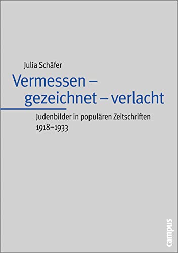 Beispielbild fr Vermessen - gezeichnet - verlacht. Judenbilder in populren Zeitschriften 1918 - 1933. zum Verkauf von Antiquariat Matthias Wagner