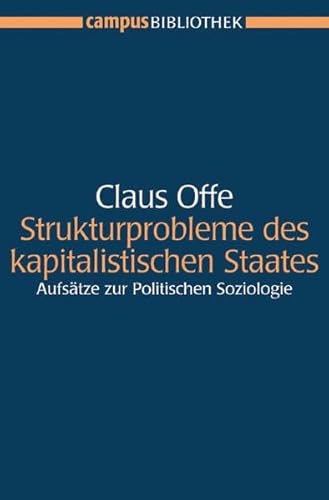 Imagen de archivo de Strukturprobleme des kapitalistischen Staates Aufstze zur Politischen Soziologie. Mit einem neuen Vor- und Nachwort von Claus Offe. Herausgegeben und eingeleitet von Jens Borchert und Stephan Lessenich a la venta por Buchpark