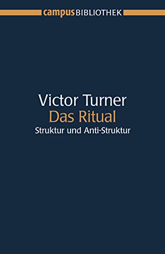 Das Ritual: Struktur und Anti-Struktur - Turner, Victor