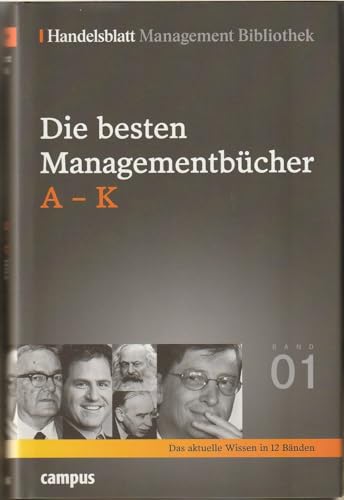 Handelsblatt Management Bibliothek. Bd. 1: Die besten Managementbücher, A-K