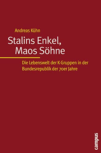 Beispielbild fr Stalins Enkel, Maos Shne: Die Lebenswelt der K-Gruppen in der Bundesrepublik der 70er Jahre zum Verkauf von medimops