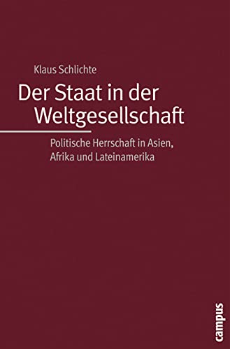 Beispielbild fr Der Staat in der Weltgesellschaft: Politische Herrschaft in Asien, Afrika und Lateinamerika zum Verkauf von medimops