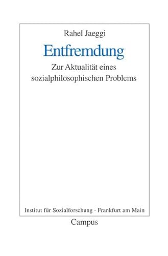 Entfremdung: Zur Aktualität eines sozialphilosophischen Problems (Frankfurter Beiträge zur Soziologie und Sozialphilosophie, 8) - Jaeggi, Rahel