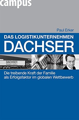 Stock image for Das Logistikunternehmen Dachser: Die treibende Kraft der Familie als Erfolgsfaktor im globalen Wettbewerb for sale by medimops