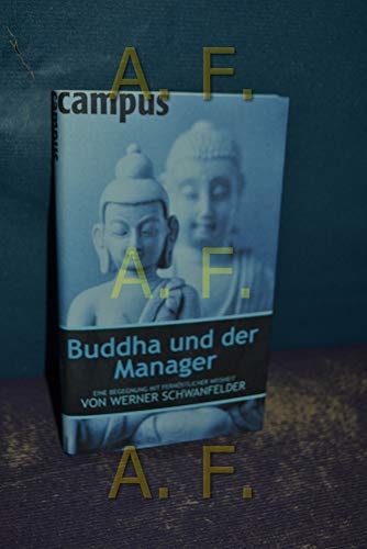 Imagen de archivo de Buddha und der Manager: Eine Begegnung mit fernstlicher Weisheit von Werner Schwanfelder a la venta por Der Bcher-Br