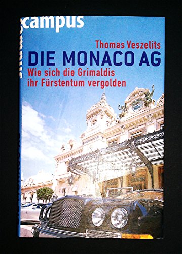 Beispielbild fr Die Monaco AG: Wie sich die Grimaldis ihr Frstentum vergolden zum Verkauf von medimops