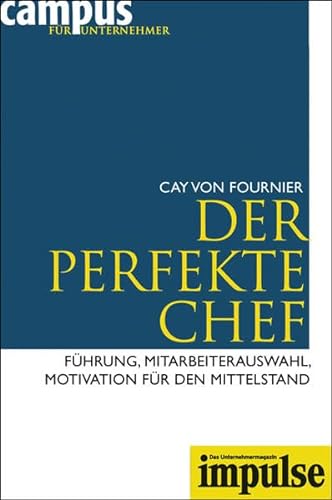 9783593379616: Der perfekte Chef: Fhrung, Mitarbeiterauswahl, Motivation fr den Mittelstand