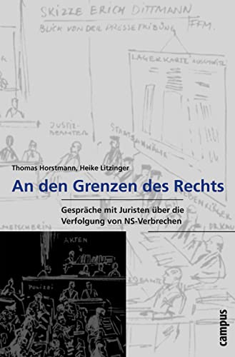 An den Grenzen des Rechts : Gespräche mit Juristen über die Verfolgung von NS-Verbrechen - Thomas Horstmann