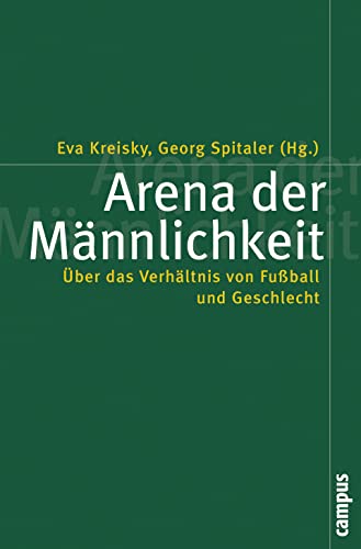 9783593380216: Arena der Mnnlichkeit: ber das Verhltnis von Fuball und Geschlecht