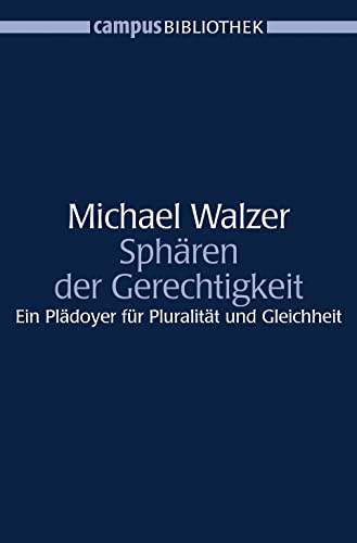 Sphären der Gerechtigkeit : Ein Plädoyer für Pluralität und Gleichheit - Michael Walzer