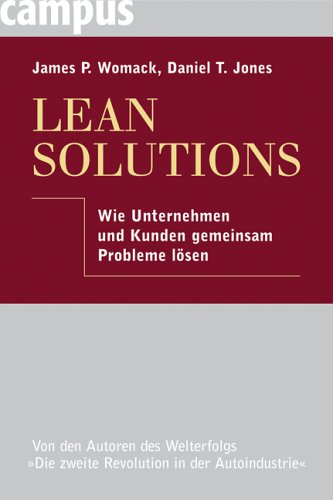 Lean solutions. Wie Unternehmen und Kunden gemeinsam Probleme lösen. Aus dem Englischen von Wolfgang Drescher. - Womack, James P. und Daniel T. Jones