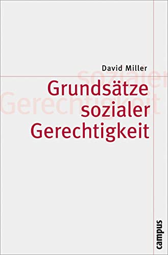 Grundsätze sozialer Gerechtigkeit Aus dem Englischen von Ulrike Berger - Miller, David und Ulrike Berger