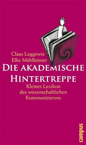 Stock image for Die akademische Hintertreppe: Kleines Lexikon des wissenschaftlichen Kommunizierens for sale by medimops