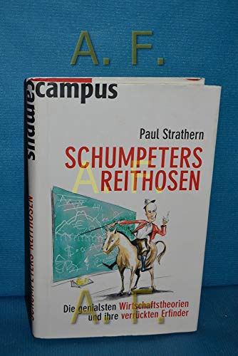 Beispielbild fr Schumpeters Reithosen - Die genialsten Wirtschaftstheorien und ihre verrckten Erfinder zum Verkauf von 3 Mile Island