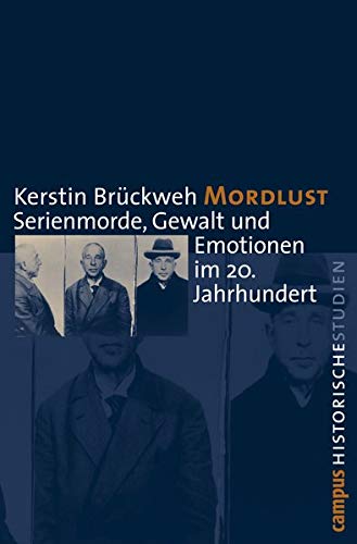 Stock image for Mordlust: Serienmorde, Gewalt und Emotionen im 20. Jahrhundert (Campus Historische Studien) for sale by medimops