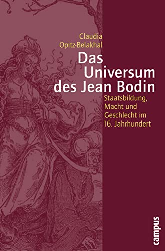 Beispielbild fr Das Universum des Jean Bodin: Staatsbildung, Macht und Geschlecht im 16. Jahrhundert (Geschichte und Geschlechter) zum Verkauf von suspiratio - online bcherstube