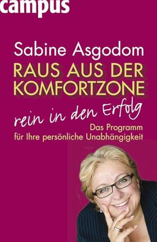 Raus aus der Komfortzone, rein in den Erfolg: Das Programm für Ihre persönliche Unabhängigkeit - Asgodom, Sabine