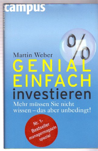 Stock image for Genial einfach investieren: Mehr mssen Sie nicht wissen - das aber unbedingt! (Gebundene Ausgabe) Finanzen Brse Aktien Anlageentscheidung Anlageerfolg Anlageverhalten Behavioral Finance Brse Finanzanalyse Finanzierungstheorie Geldanlage Geldanlagen Ratgeber Investition Ratgeber Investment banking Investmentstrategie Privatanleger Privatvermgen Recht Wirtschaft Geld Bank Martin Weber Sina Borgsen Markus Glaser Lars Norden Alen Nosic Sava Savov Philipp Schmitz Frank Welfens Brse Aktien Anlageentscheidung Anlageerfolg Anlageverhalten Behavioral Finance Brse Finanzanalyse Finanzierungstheorie Geldanlage Geldanlagen Ratgeber Investition Ratgeber Investment Investmentstrategie Privatanleger Privatvermgen Nahezu tglich werden wir dazu aufgefordert, strker Privatvermgen zu bilden, sei es von der Politik, von den Medien oder vom Finanzberater. Aber wie funktioniert das Spiel auf den Finanzmrkten eigentlich? Wissen wir, was wir tun, wenn wir eine Aktie kaufen oder eine Versicherung a for sale by BUCHSERVICE / ANTIQUARIAT Lars Lutzer