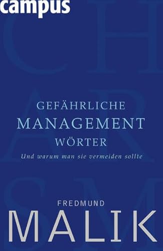 Gefährliche Managementwörter: Und warum man sie vermeiden sollte Und warum man sie vermeiden sollte - Malik, Fredmund,