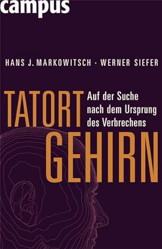 Stock image for Tatort Gehirn: Auf der Suche nach dem Ursprung des Verbrechens for sale by medimops